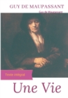 Image for Une vie : Le premier roman de Guy de Maupassant (edition integrale)