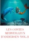 Image for Les contes merveilleux d&#39;Andersen : Tome 2 (texte integral): La Petite Fille aux allumettes, La Petite Sirene, La Reine des neiges, Le Vilain Petit Canard, etc.