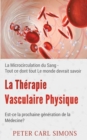 Image for La Therapie Vasculaire Physique - Est-ce la prochaine generation de la Medecine? : La Microcirculation du Sang - Tout ce dont tout Le monde devrait savoir