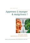 Image for Apprenez a manger &amp; maigrissez ! : Halte aux regimes !