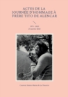 Image for Actes de la journee d&#39;hommage a frere Tito de Alencar : 1973 - 2023 21 janvier 2023