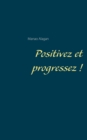Image for Positivez et progressez !