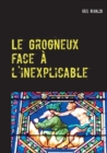 Image for Le Grogneux face a l&#39;inexplicable : Une nouvelle aventure du commissaire Paul Berger
