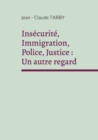 Image for Insecurite, Immigration, Police, Justice