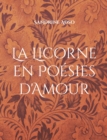 Image for La Licorne en Po?sies d&#39;Amour