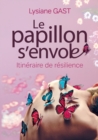 Image for Le papillon s&#39;envole : Itineraire de resilience