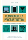 Image for Comprendre la procrastination : Pour obtenir vos objectifs