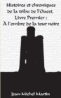 Image for Histoires et Chroniques de la tribu de l&#39;Ouest : Livre premier: L&#39;Ombre de la Tour Noire