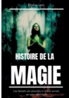 Image for Histoire de la Magie : Une histoire des procedes et rituels secrets au cours des siecles (edition integrale: 7 livres)
