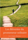 Image for Les r?veries du promeneur solitaire : Le testament posthume et inachev? de Jean-Jacques Rousseau (texte int?gral)