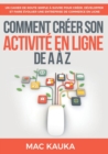 Image for Comment creer son activite en ligne de A a Z : Un cahier de route simple a suivre pour creer, developper et faire evoluer une entreprise de commerce en ligne