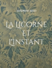 Image for La Licorne Et L&#39;Instant