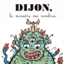 Image for Dijon, le monstre des nombres