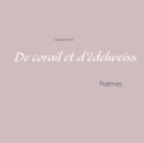 Image for De corail et d&#39;edelweiss : Poemes