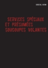 Image for Services Speciaux et presumees &#39;&#39;soucoupes volantes&#39;&#39;
