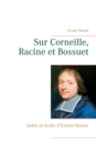 Image for Sur Corneille, Racine et Bossuet : notes et ecrits d&#39;Ernest Renan