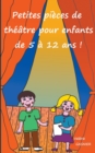 Image for Petites pieces de theatre pour enfants de 5 a 12 ans !