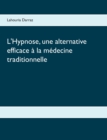 Image for L&#39;Hypnose, une alternative efficace a la medecine traditionnelle