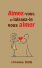 Image for Aimez-vous et laissez-le vous aimer
