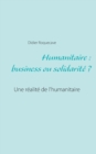 Image for Humanitaire : business ou solidarite
