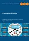 Image for La Conception du Temps : Guide pour l&#39;emploi des temps en francais, anglais et allemand