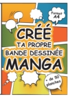 Image for Cree Ta Propre Bande Dessinee Manga : Grand Livre de Planches de Dessins Vierges a Remplir au Format A4 pour Imaginer un Univers Fantastique - Manga - Comics - Super-Heros