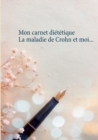 Image for Mon carnet dietetique : la maladie de Crohn et moi...