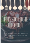 Image for Physiologie du gout : Dis-moi ce que tu manges, je te dirai ce que tu es: etude scientifique (et drolatique) de la gastronomie francaise