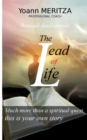 Image for The lead of life : Much more than a spiritual quest, this is your own story