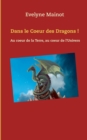 Image for Dans le coeur des Dragons ! : Au coeur de la Terre, au coeur de l&#39;Univers