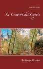 Image for Le Couvent des Cypres : Le Temps d&#39;exister