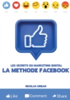 Image for Les Secrets du Marketing Digital &quot;La Methode Facebook&quot;