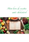 Image for Mon livre de recettes anti-cholesterol