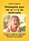 Image for Philosophie pour les enfants de maternelle : Un guide sur differentes thematiques rempli d&#39;astuces, de conseils et d&#39;histoires a lire ensemble