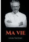 Image for Ma vie : L&#39;autobiographie de Leon Trotsky ecrite durant son exil