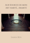Image for Au source de mon Art habite ... Arabite