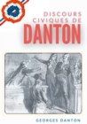 Image for Discours Civiques De Danton : suivis du Memoire des fils de Danton ecrit en 1846 contre les accusations de venalite portees contre leur pere