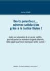 Image for Droits parentaux... obtenez satisfaction grace a la Justice Divine !