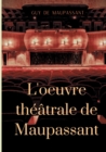 Image for L&#39;oeuvre theatrale de Maupassant
