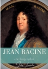 Image for Jean Racine : Une biographie du dramaturge francais auteur de Andromaque, Britannicus, Berenice, Iphigenie, et Phedre