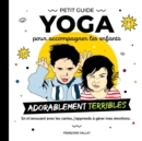 Image for Le petit guide yoga et ses cartes pour accompagner les enfants adorablement &quot;terribles&quot;