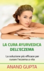 Image for La cura ayurvedica dell&#39;eczema : La soluzione piu efficace per curare l&#39;eczema a vita