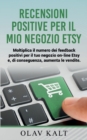 Image for Recensioni positive per il mio negozio Etsy : Moltiplica il numero dei feedback positivi per il tuo negozio on-line Etsy e, di conseguenza, aumenta le vendite.