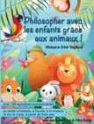 Image for Philosopher avec les enfants grace aux animaux ! : Un livre d&#39;histoires pour philosopher avec les enfants a partir de trois ans