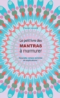Image for Le petit livre des Mantras a murmurer 2 : Version enrichie d&#39;explications !