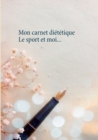 Image for Mon carnet dietetique : le sport et moi...