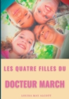 Image for Les quatre filles du Docteur March : un grand classique de la litterature jeunesse de l&#39;americaine Louisa May Alcott (titre original: Little Women)