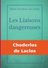 Image for Les Liaisons dangereuses : un roman epistolaire de 175 lettres, de Pierre Choderlos de Laclos, narrant le duo pervers de deux nobles manipulateurs, roues et libertins au siecle des Lumieres.