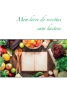 Image for Mon livre de recettes sans lactose