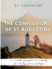 Image for The Confessions of St. Augustine : An autobiographical work by Saint Augustine of Hippo generally considered one of Augustine&#39;s most important texts